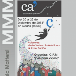 CURSO DE CONTRABAJO. Organizado por el C.P.M. “josé peris lacasa” de Alcañiz. Del 20 al 23 de diciembre de 2014. Con Mirella Vedeva & Alain Ruaux & Javier Sapiña